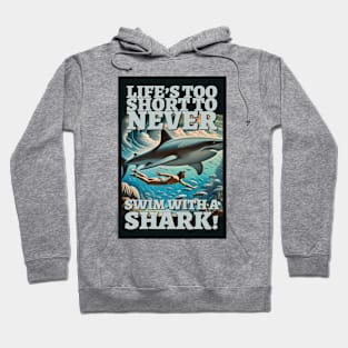 Life's too short to never swim with a shark! Hoodie